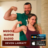 Devon Larratt: Why Pain Is Information And A Deep Dive Into A Sport You Know Nothing About — Muscle Maven Radio Episode #1