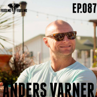 Feed Me Fuel Me  — Firebreather Lifestyle w/ Anders Varner  — 87