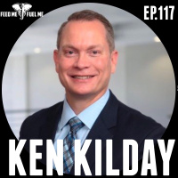 Ken Kilday: The New Tough Leader - Being a Leader Means Not Only Knowing The Words to Say, But Also Putting Action Behind Those Words  — Feed Me Fuel Me #117