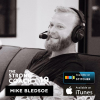 Mike Bledsoe: The Hardest Thing I Ever Had To Do In Business — The Strong Coach #19