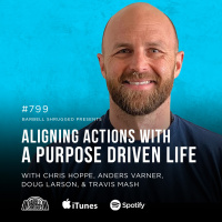 Aligning Actions with a Purpose Driven Life w/ Chris Hoppe, Anders Varner, Doug Larson, and Travis Mash #799