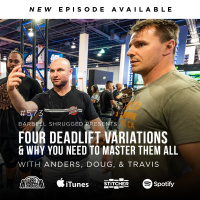Top Four Deadlift Variations and How to Master Them All w/ Anders Varner, Doug Larson, and Coach Travis Mash - Barbell Shrugged #573