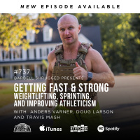 Getting Fast and Strong: Weightlifting, Sprinting, and Improving Athleticism w/Anders Varner, Doug Larson, and Travis Mash #737