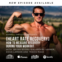 [Heart Rate Recovery] How to Measure Recovery During Your Workout w/Bryan Boorstein, Anders Varner, Doug Larson, and Travis Mash #738