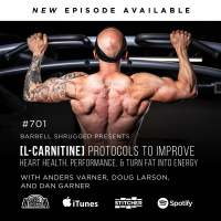 [L-Carnitine] Protocols to Improve Heart Health, Performance, and Turn Fat into Energy w/ Anders Varner, Doug Larson, and Dan Garner #701