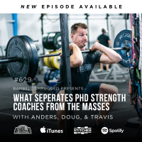 What Separates PhD Strength Coaches from the Masses w/ Anders Varner, Doug Larson, and Coach Travis Mash Barbell Shrugged #629