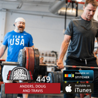 The Mindset of the Strength Athlete: Motivation, Injury Recovery, and Purpose w/Anders Varner, and Doug Larson, and Travis Mash- Barbell Shrugged #449