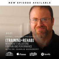 [Training= Rehab] Movement Evaluations for Pain and Performance w/ Dr. Charlie Wiengroff, Anders Varner, Doug Larson, Coach Travis Mash and Dr. Andy Galpin #681
