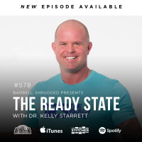 The Ready State w/ Dr. Kelly Starrett, Anders Varner, Doug Larson, and Coach Travis Mash Barbell Shrugged #578