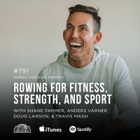 Rowing for Fitness, Strength, and Sport w/ Shane Farmer, Anders Varner, Doug Larson, and Travis Mash #791