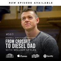 From CrossFit to Diesel Dad w/ William Styles Anders Varner, and Doug Larson - Barbell Shrugged #563