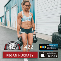 Training, Traveling the World, and Family with 4x CrossFit Games Athlete, Regan Huckaby — Barbell Shrugged #422