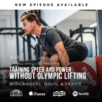 How to Train Speed and Power Without Olympic Lifting w/ Anders Varner, Doug Larson, and Coach Travis Mash Barbell Shrugged #591