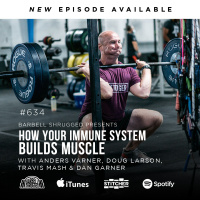 [Immune System] The Single System In Charge of Building Muscle, Losing Fat, and Reducing Stress w/ Anders Varner, Doug Larson, Coach Travis Mash and Dan Garner Barbell Shrugged #634