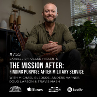 The Mission After: Finding Purpose After Military Service w/ Michael Bledsoe, Anders Varner, Doug Larson, and Coach Travis Mash #755