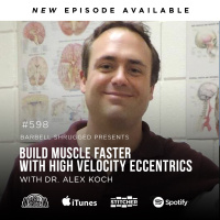Build Muscle Faster with High Velocity Eccentrics w/ Alex Koch, Anders Varner, Doug Larson, and Coach Travis Mash Barbell Shrugged #598