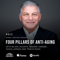 Four Pillars of Anti-Aging w/ Blair LaCorte, Anders Varner, Doug Larson, and Travis Mash #815