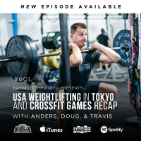 USA Weightlifting in Tokyo and CrossFit Games Recap w/ Anders Varner, Doug Larson, and Coach Travis Mash Barbell Shrugged #601