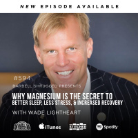 Why Magnesium is the Secret to Better Sleep, Less Stress, and Increased Recovery w/ Wade Lightheart, Anders Varner, Doug Larson, and Coach Travis Mash Barbell Shrugged #594