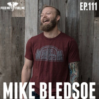 The Strong Coach w/ Mike Bledsoe  — Feed Me Fuel Me #111
