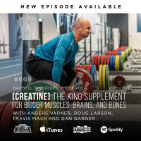 [Creatine] The #1 Supplement for Bigger Muscles, Brains, and Bones w/ Dr. Darren Candow, Anders Varner and Doug Larson Barbell Shrugged #669