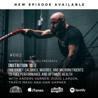 [NUTRITION 101] The Exact Calories, Macros, and Micronutrients to Fuel Performance and Optimize Health w/ Anders Varner, Doug Larson, Travis Mash and Dan Garner Barbell Shrugged #662