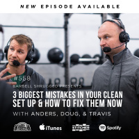 Three Biggest Mistakes In Your Clean Set Up and How to Fix - Anders Varner, Doug Larson, and Coach Travis Mash - Barbell Shrugged #558
