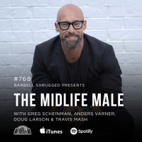 The Midlife Male w/ Greg Schienman, Anders Varner, Doug Larson, and Coach Travis Mash #768