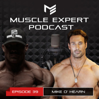 39 - Deconstructing The Titan Mike O Hearn Testosterone Hacking, Daily Routines and Refusing To Be Outworked. 