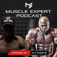 Muscle Expert Podcast 019 - Kai Greene: Mindset mastery, overcoming obstacles, becoming your own greatest ally