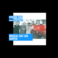 66 - Magical shit can happen