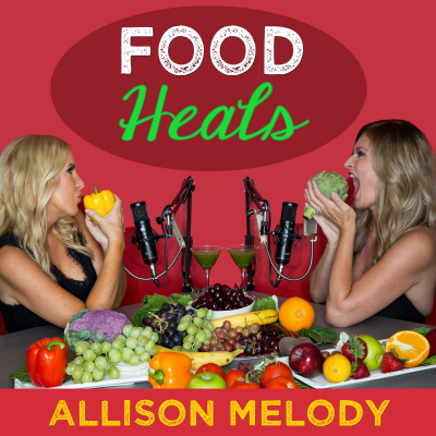 The Food Heals Podcast with Allison Melody and Suzy Hardy