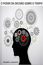 O Poder da Decisão Sobre o Tempo