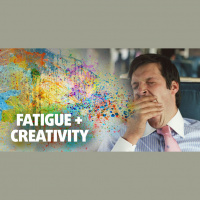 Fatigue + Creativity