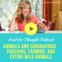 Animals and the Coronavirus Pandemic (Part One): Poaching, Farming, and Eating Wild Animals