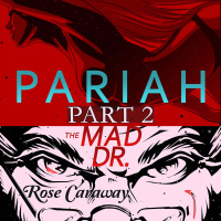 Pariah Pt 2 The Mad Dr. by Rose Caraway
