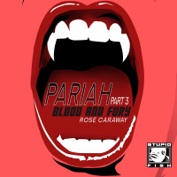 Pariah Pt.3: Blood and Fury by Rose Caraway