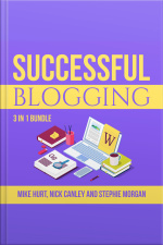 Successful Blogging Bundle: 3 In 1 Bundle, Technical Blogging, Making Websites Win, And The Blog Startup