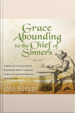 Grace Abounding To The Chief Of Sinners