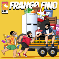 FRANGO FINO 521 | MUDAR DE CASA É UMA MERDA