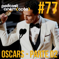 #77: Oscars 2014 - Parte 02