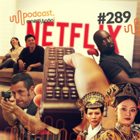 #289: Tem na Netflix?