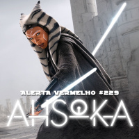Alerta Vermelho #229 - Star Wars: Ahsoka