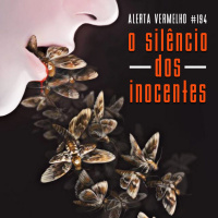 Alerta Vermelho #194 - O Silêncio dos Inocentes