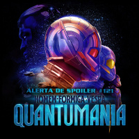 Alerta de Spoiler #121 - Homem-Formiga e a Vespa: Quantumania