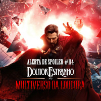 Alerta de Spoiler #114 - Doutor Estranho no Multiverso da Loucura
