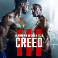 Alerta de Spoiler #122 - Creed 3