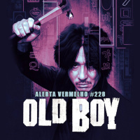 Alerta Vermelho #228 - Oldboy