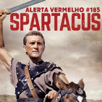 Alerta Vermelho #185 - Spartacus