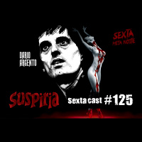 Sextacast 125 – Suspiria
